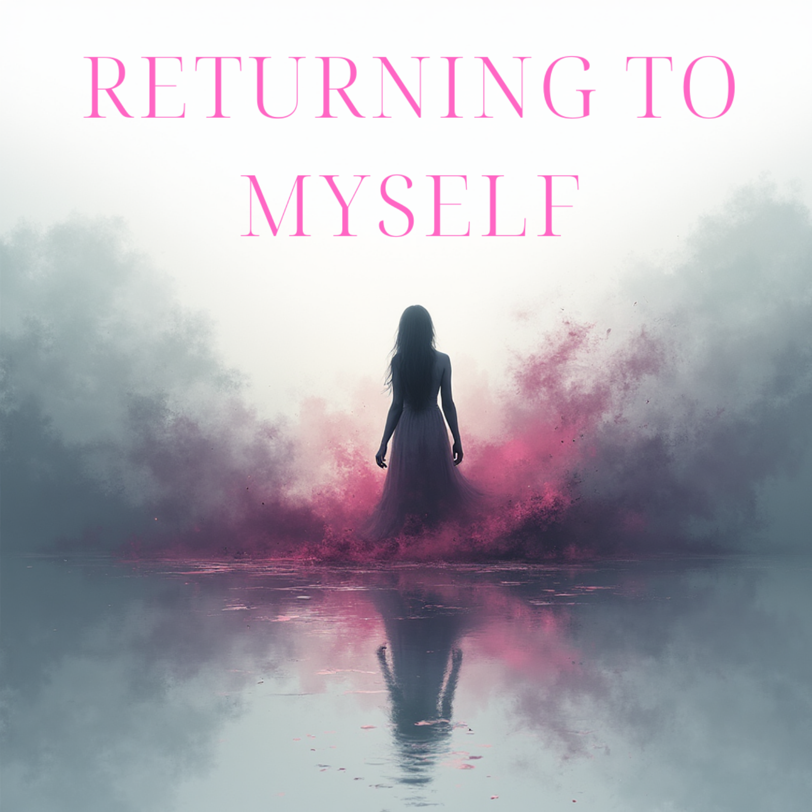 Silhouette of a person in a white dress standing in water with pink and red smoke, text 'RETURNING TO MYSELF' above.